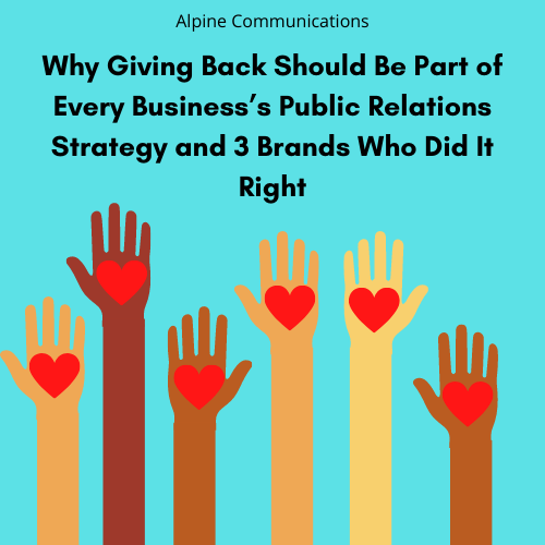 Why Giving Back Should Be Part of Every Business’s Public Relations Strategy and 3 Brands Who Did It Right